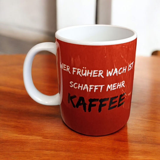 Frühaufsteher-Tasse – Wer früher wach ist, schafft mehr Kaffee